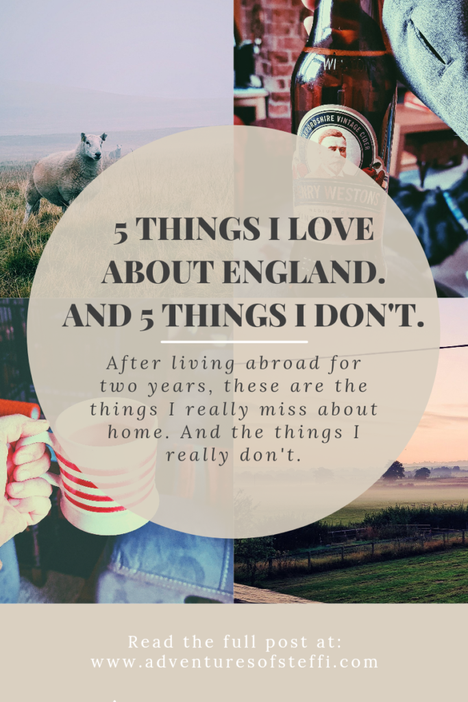 5 things I love about England. And 5 things I don't. By Adventures of Steffi.