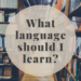 What language should I learn? Blog graphic Adventures of Steffi.