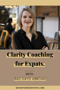 Bad Days Abroad Clarity Coaching for Expats Adventures of Steffi Interview
